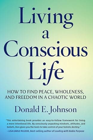 Living a Conscious Life: A Guide to Wholeness and Freedom