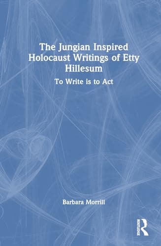 The Jungian-Inspired Holocaust Writings of Etty Hillesum
