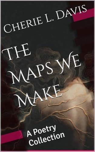 The Maps We Make: A Poetry Collection