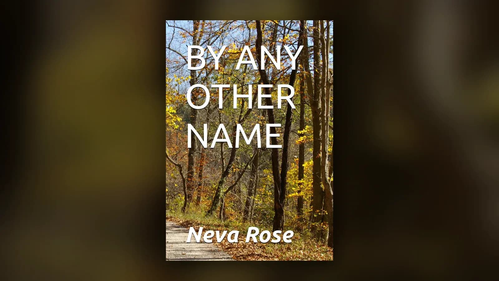 Cover of By Any Other Name by Neva Rose against a blurred autumn woodland background