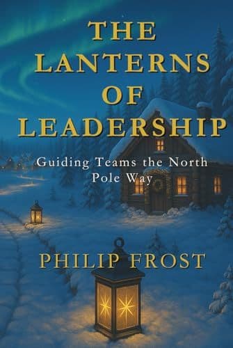 The Lanterns of Leadership: Guiding Teams the North Pole Way
